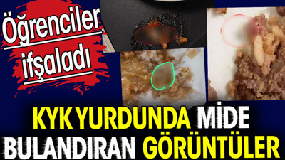 KYK yurdunda mide bulandıran görüntüler. Öğrenciler ifşaladı