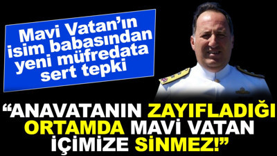 Mavi Vatan'ın isim babasından yeni müfredata sert tepki: Anavatanın zayıfladığı ortamda Mavi Vatan içimize sinmez