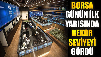 Borsa günün ilk yarısında rekor seviyeyi gördü (02 Mayıs 2024)
