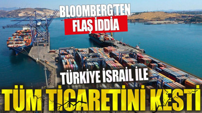 Türkiye İsrail ile bütün ticareti durdurdu. Flaş iddia...
