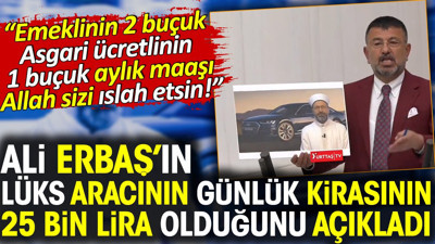 Ali Erbaş'ın lüks aracının günlük kirasının 25 bin lira olduğu ortaya çıktı