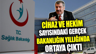 Sağlık Bakanlığı’nın yıllığı cihaz ve hekim sayısındaki gerçeği ortaya koydu