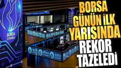 Borsa günün ilk yarısında rekor tazeledi (03 Mayıs 2024)