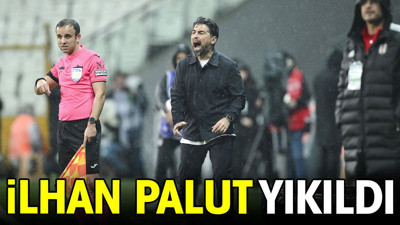 İlhan Palut yıkıldı