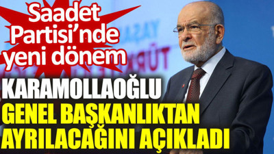 Karamollaoğlu, genel başkanlıktan ayrılacağını açıkladı