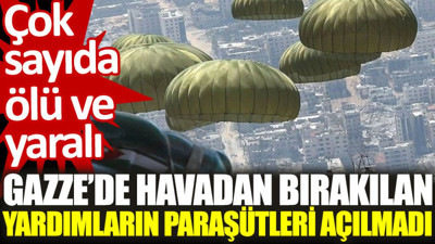 Gazze'de havadan bırakılan yardımların paraşütleri açılmadı: Çok sayıda ölü ve yaralı