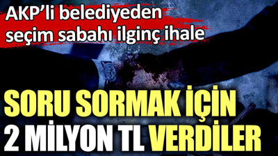 Soru sormak için 2 milyon TL verdiler