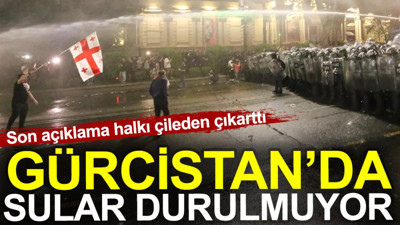 Gürcistan'da sular durulmuyor. Son açıklama halkı çileden çıkarttı