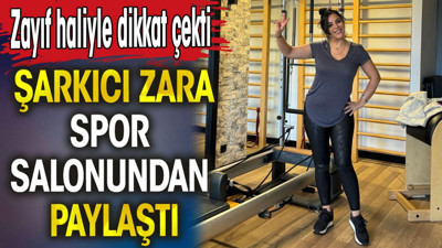 Şarkıcı Zara spor salonundan paylaştı. Zayıf haliyle dikkat çekti
