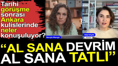 Tarihi görüşme sonrası Ankara kulislerinde neler konuşuluyor: Al sana devrim, al sana tatlı