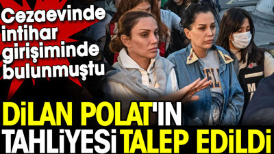 Dilan Polat'ın tahliyesi talep edildi. Cezaevinde intihar girişiminde bulunmuştu