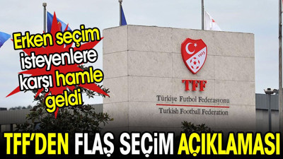 TFF'den flaş seçim açıklaması. Erken seçim isteyenlere karşı hamle geldi