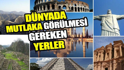 Dünyada mutlaka görülmesi gereken yerler