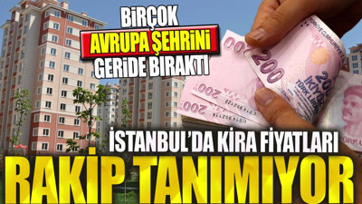 İstanbul’da kiralar rakip tanımıyor. Birçok Avrupa şehrini geride bıraktı