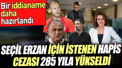 Seçil Erzan için istenen hapis cezası 285 yıla yükseldi. Bir iddianame daha