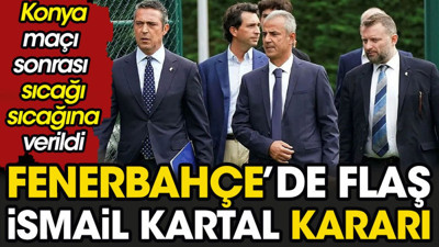 Fenerbahçe'de flaş İsmail Kartal Kararı. Sıcağı sıcağına verildi