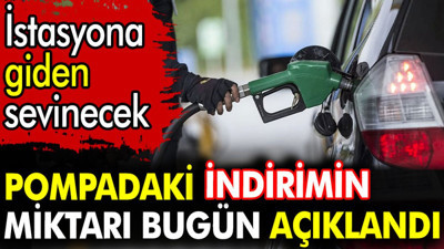 Pompadaki indirimin miktarı bugün açıklandı. İstasyona giden sevinecek