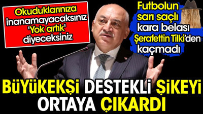 Büyükekşi destekli şike ortaya çıktı. Şerafettin Tilki'den kaçmadı