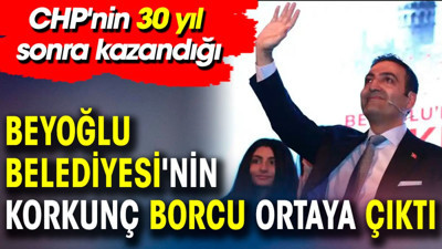 CHP'nin 30 yıl sonra kazandığı Beyoğlu Belediyesi'nin korkunç borcu ortaya çıktı