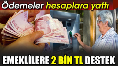 Emeklilere 2 bin TL destek. Ödemeler hesaplara yattı