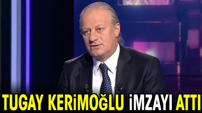 Tugay Kerimoğlu imzayı attı