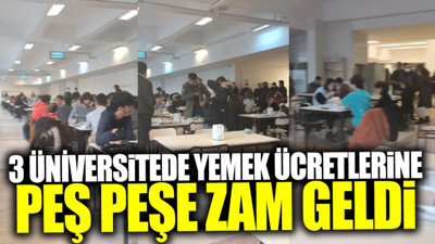 Üç üniversitede yemek ücretlerine peşe peşe zam geldi