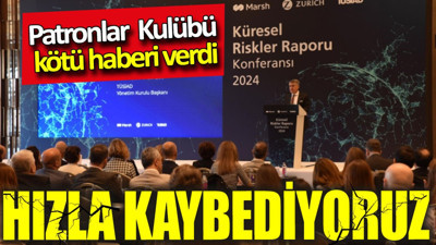 Patronlar Kulübü TÜSİAD kötü haberi verdi: Hızla kaybediyoruz