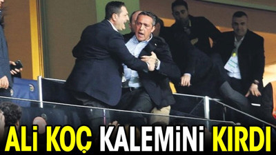 Ali Koç kalemini kırdı