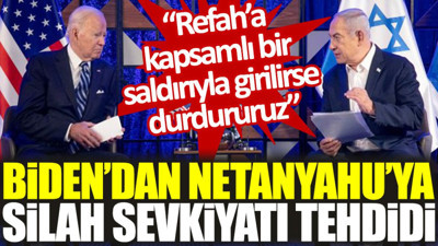 Biden'dan Netanyahu'ya silah sevkiyatı tehdidi: Refah’a kapsamlı bir saldırıyla girilirse durdururuz