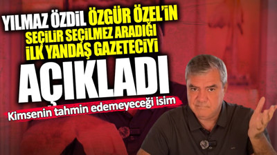 Yılmaz Özdil Özgür Özel’in seçilir seçilmez aradığı ilk yandaş gazeteciyi açıkladı