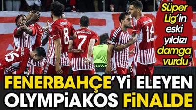 Fenerbahçe'yi eleyen Olympiakos finalde. Süper Lig'in eski yıldızı Aston Villa'yı tek başına yıktı