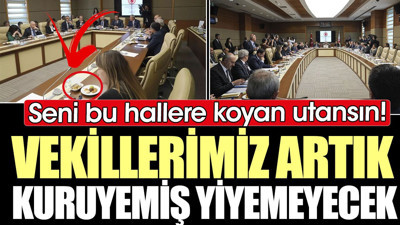 Vekillerimiz artık kuruyemiş yiyemeyecek. Vah vekilim vah