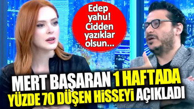 Mert Başaran 1 haftada yüzde 70 düşen hisseyi açıkladı: Cidden yazıklar olsun