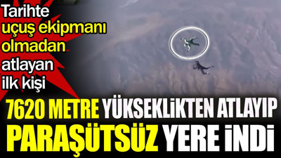 7620 metre yükseklikten atlayıp paraşütsüz yere indi. Tarihte uçuş ekipmanı olmadan atlayan ilk kişi