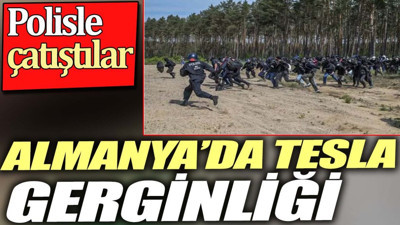 Almanya'da Tesla gerginliği. Polisle çatıştılar