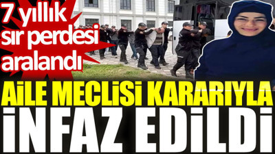 7 yıllık sır perdesi aralandı: Aile meclisi kararıyla infaz edildi