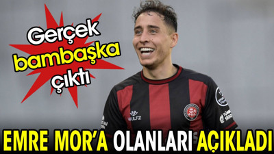 Emre Mor'a olanları açıkladı. Gerçek bambaşka çıktı