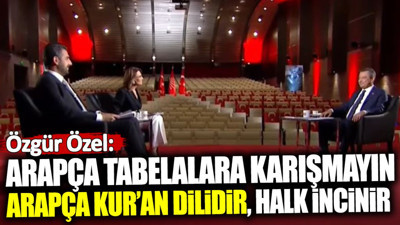 Özgür Özel: Arapça tabelalara karışmayın, Kur’an dilidir. CHP Harf devrimini yapan parti