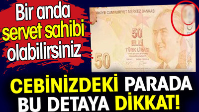 Cebinizdeki parada bu detaya dikkat! Bir anda servet sahibi olabilirsiniz