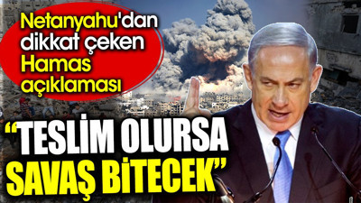 Netanyahu'dan dikkat çeken Hamas açıklaması