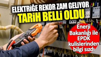 Elektriğe rekor zam geliyor tarih belli oldu… Enerji Bakanlığı ile EPDK kulislerinden bilgi sızdı