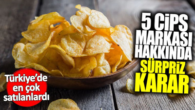 Beş cips markası hakkında sürpriz karar! Türkiye’den en çok satılanlardı