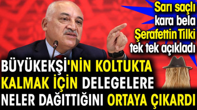 Mehmet Büyükekşi'nin koltukta kalmak için delegelere neler dağıttığını Şerafettin Tilki ortaya çıkardı