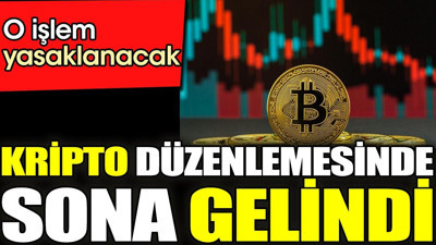 Kripto düzenlemesinde sona gelindi. O işlem yasaklanacak