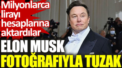 Elon Musk fotoğrafıyla tuzak: Milyonlarca lirayı hesaplarına aktardılar