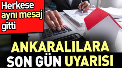 Ankaralılara son gün uyarısı. Herkese aynı SMS gitti