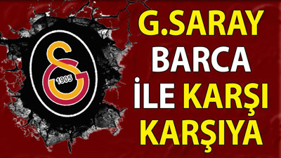 Galatasaray Barcelona ile karşı karşıya