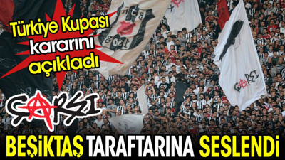 Çarşı Beşiktaş taraftarına seslendi. Türkiye Kupası kararını açıkladı