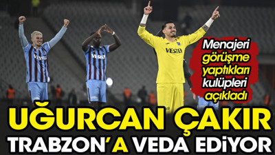 Uğurcan Çakır Trabzonspor'a veda ediyor. Menajerinden flaş Galatasaray detayı