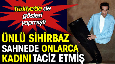 David Copperfield sahnede onlarca kadını taciz etmiş